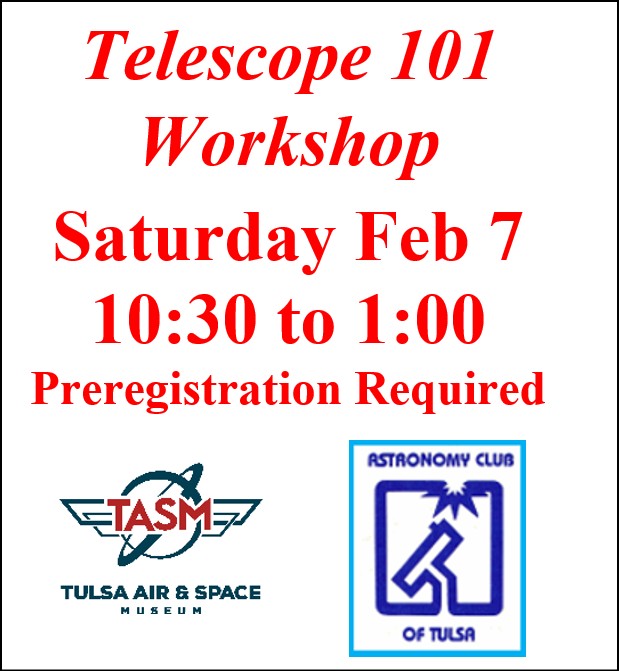 Telescope 101 Workshop -        Saturday Feb 7   10:30 AM to 1:00 P:M